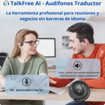 🎧 TalkFree AI - AUDIFONOS TRADUCTORES, La herramienta profesional para reuniones y negocios sin barreras de idioma